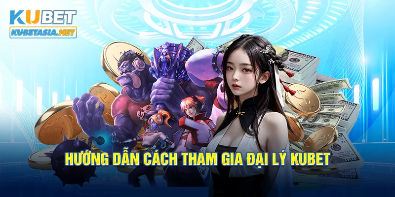 Hướng dẫn cách tham gia đại lý KUBET