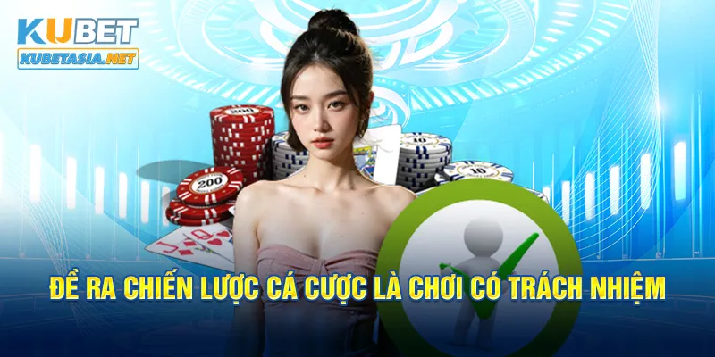 Đề ra chiến lược cá cược là chơi có trách nhiệm