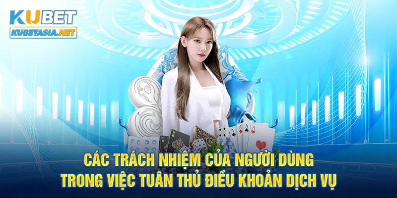 Các trách nhiệm của người dùng trong việc tuân điều khoản dịch vụ