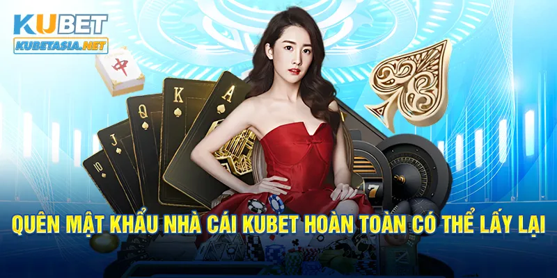 Quên mật khẩu nhà cái KUBET hoàn toàn có thể lấy lại