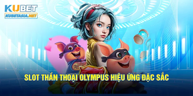 Slot thần thoại Olympus hiệu ứng đặc sắc