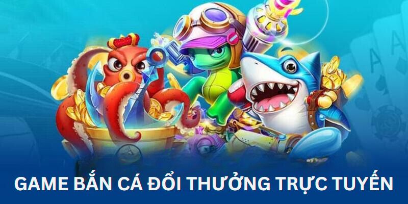 Hướng dẫn cách chơi game bắn cá đổi thưởng trực tuyến 