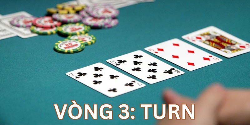 Hướng dẫn luật poker chi tiết tại vòng Turn