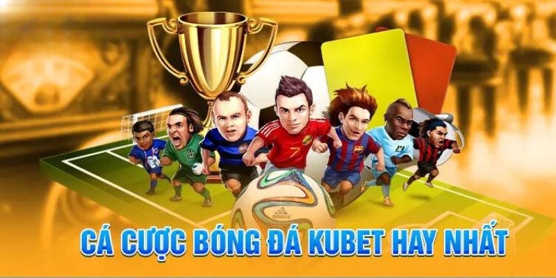 KUBET - Nhà cái thể thao uy tín nhất thị trường hiện nay