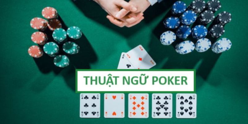 Tổng hợp các thuật ngữ trong game bài poker 